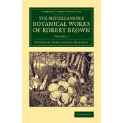 The Miscellaneous Botanical Works of Robert Brown - Volume 1, Paperback