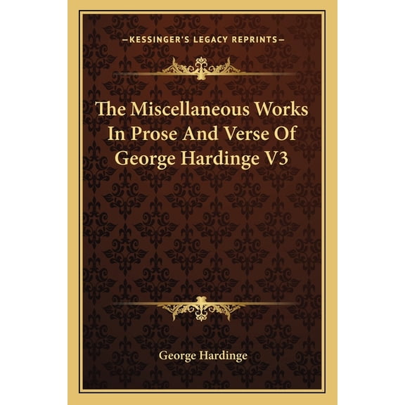The Miscellaneous Works In Prose And Verse Of George Hardinge V3 (Paperback)