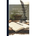thumbnail image 1 of The Miscellaneous Works Of William Hazlitt (Hardcover), 1 of 1