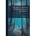 thumbnail image 1 of The Miscellaneous Works Of Oliver Goldsmith : With An Account Of His Life And Writings; Volume 4 (Paperback), 1 of 1