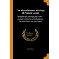 thumbnail image 1 of The Miscellaneous Writings of Francis Lieber : Reminiscences, Addresses, and Essays. - V. 2. Contributions to Political Science, Including Lectures on the Constitution of the United States, and Other Papers (Paperback), 1 of 1