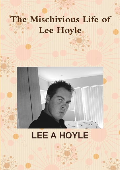 The Mischivious Life of Lee Hoyle, (Paperback)