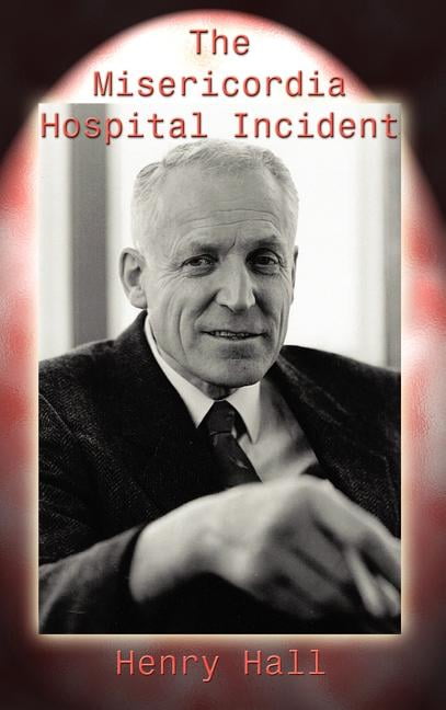 The Misericordia Hospital Incident, (Hardcover)