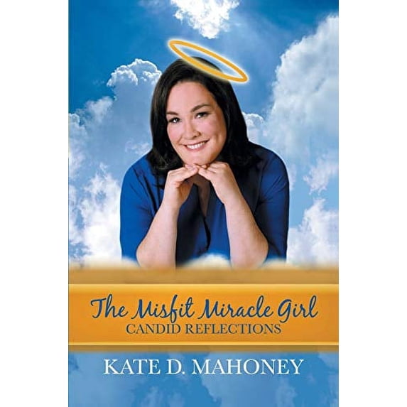 Pre-Owned The Misfit Miracle Girl: Candid Reflections Paperback Kate D Mahoney