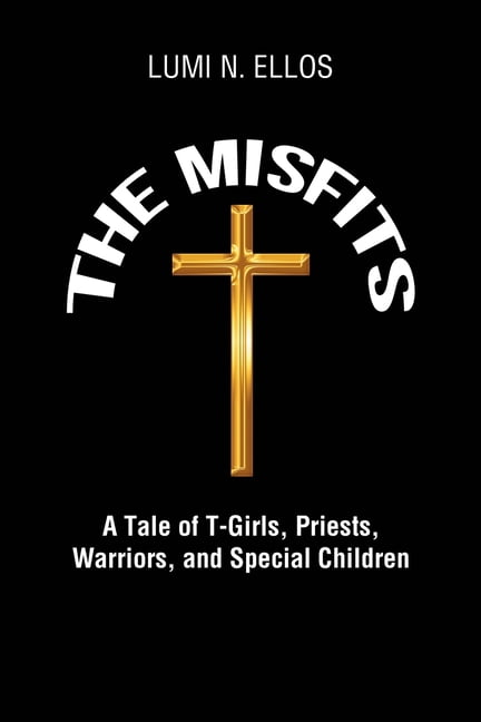 The Misfits: A Tale of T-Girls, Priests, Warriors, and Special Children, (Paperback)