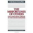 thumbnail image 1 of Pre-Owned The Misfortunes of Others : End-Stage Renal Disease in the United Kingdom 9780521350471 Used, 1 of 1