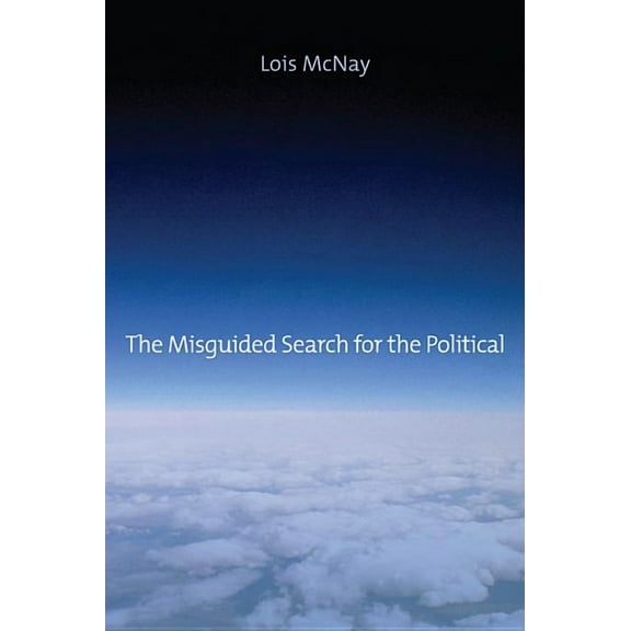 The Misguided Search for the Political (Paperback)