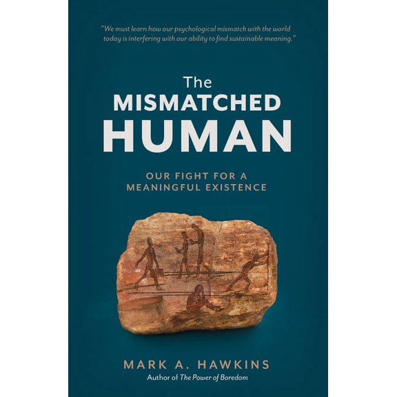 The Mismatched Human: Our Fight for a Meaningful Existence, (Paperback)