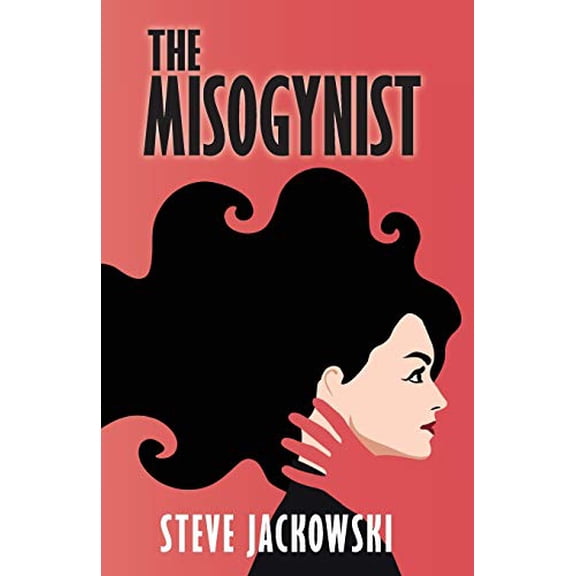 Pre-Owned The Misogynist (Paperback) 0989972984 9780989972987