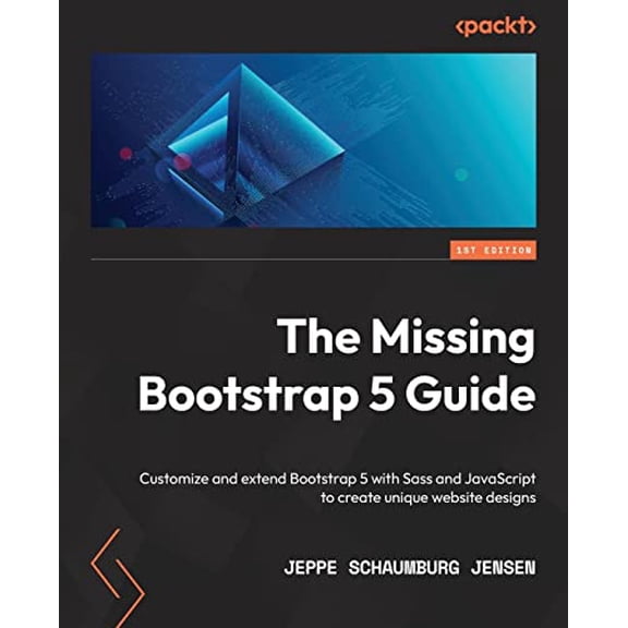 Pre-Owned The Missing Bootstrap 5 Guide: Customize and extend Bootstrap 5 with Sass and JavaScript to create unique website designs (Paperback) 180107643X 9781801076432
