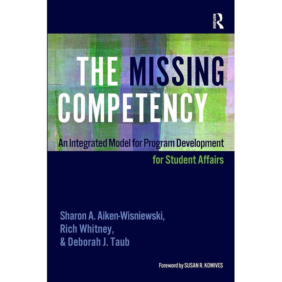 The Missing Competency: An Integrated Model for Program Development for Student Affairs, (Paperback)