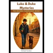 Luke & Duke Mysteries The Missing Fundraiser Money Luke & Duke Mysteries - Book 1, Paperback