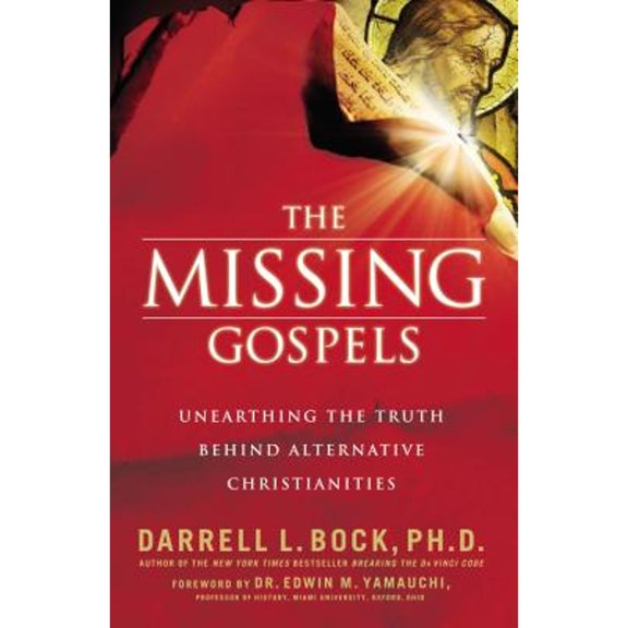 Pre-Owned The Missing Gospels: Unearthing the Truth Behind Alternative Christianities (Hardcover) 0785212949 9780785212942