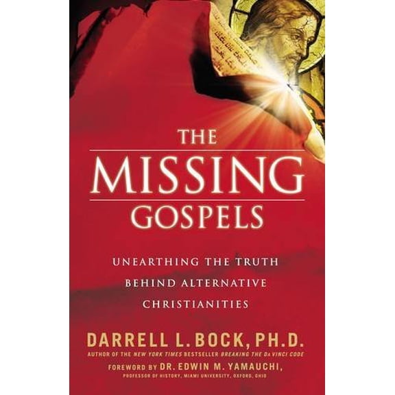 Pre-Owned The Missing Gospels: Unearthing the Truth Behind Alternative Christianities (Hardcover) 0785212949 9780785212942