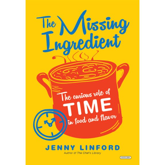 Pre-Owned The Missing Ingredient: The Curious Role of Time in Food and Flavor (Hardcover) 1468316389 9781468316384