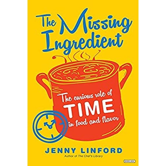 Pre-Owned The Missing Ingredient: The Curious Role of Time in Food and Flavor (Hardcover) 1468316389 9781468316384