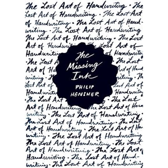 Pre-Owned The Missing Ink: The Lost Art of Handwriting (Hardcover) 0865478937 9780865478930