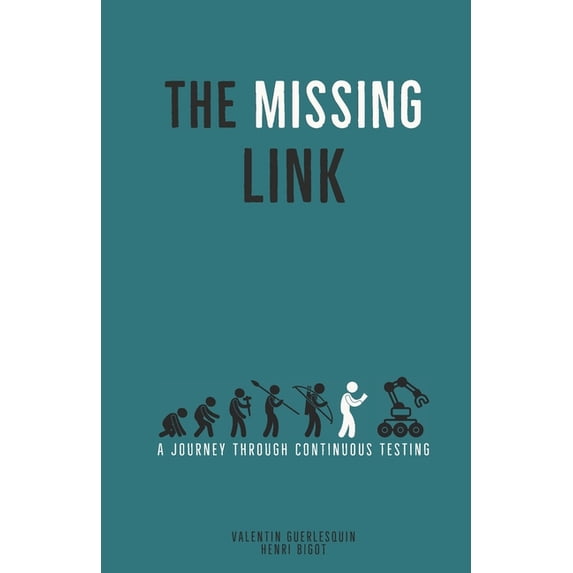 The Missing Link: A Journey Through Continuous Testing, (Paperback)