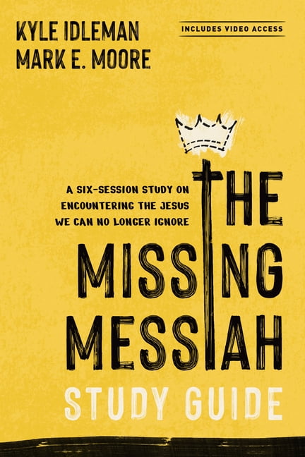 The Missing Messiah Study Guide with Streaming Video Access: A Six-Session Study on Encountering the Jesus We Can No Lon, (Paperback)