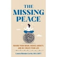 thumbnail image 1 of Pre-Owned The Missing Peace: Rewire Your Brain, Reduce Anxiety, and Re-Create Your Life (Hardcover) by Laura Rhodes-Levin, 1 of 1