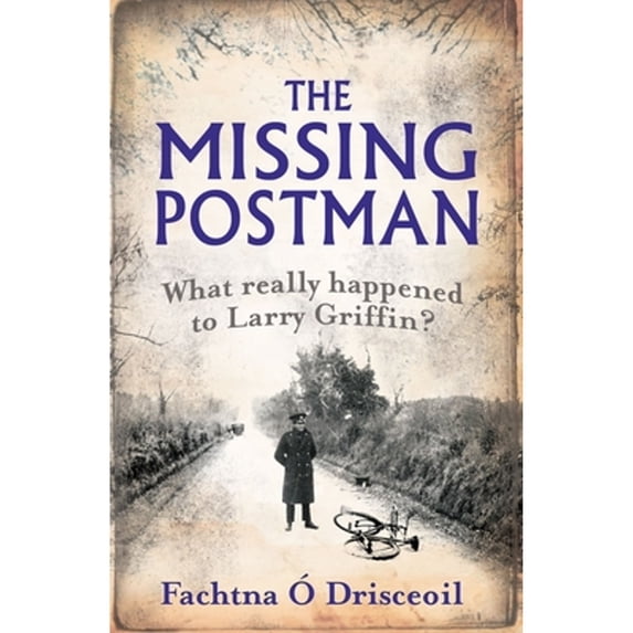 Pre-Owned The Missing Postman: What Really Happened to Larry Griffin? (Paperback) 1856356930 9781856356930