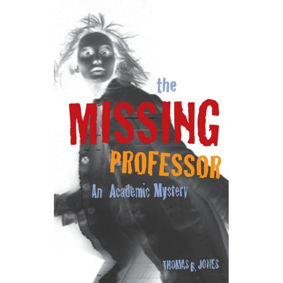 Pre-Owned The Missing Professor: An Academic Mystery / Informal Case Studies / Discussion Stories for Faculty Development, New Faculty Orientation and Campus Co (Paperback) 1579221386 9781579221386