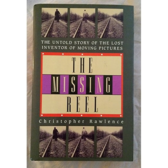Pre-Owned The Missing Reel: The Untold Story of the Lost Inventor of Moving Pictures (Hardcover) 0689120680 9780689120688