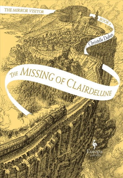 The Missing of Clairdelune: Book Two of the Mirror Visitor Quartet -- Christelle Dabos