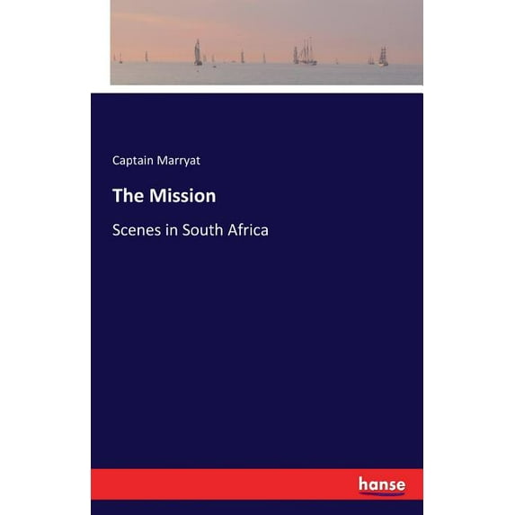 The Mission: Scenes in South Africa, (Paperback)