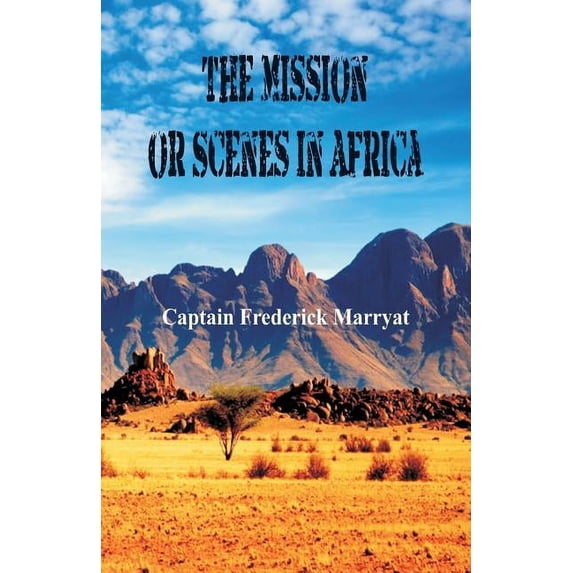 The Mission or Scenes in Africa, (Paperback)