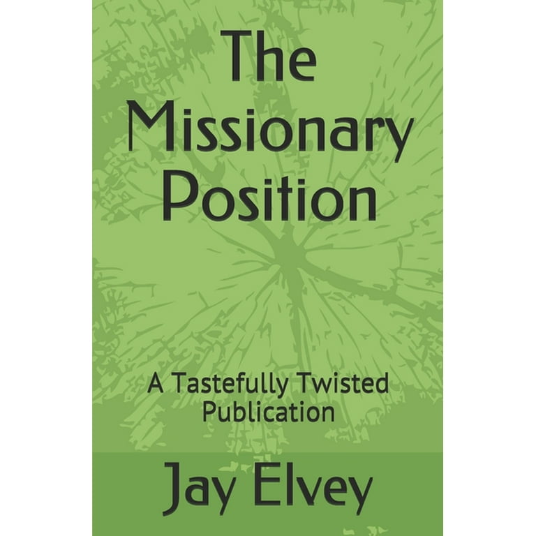 768px x 768px - The Missionary Position : A Tastefully Twisted Publication (Paperback) -  Walmart.com