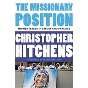 The Missionary Position : Mother Teresa in Theory and Practice (Paperback)