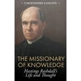 thumbnail image 1 of The Missionary of Knowledge: Hastings Rashdall's Life and Thought, (Paperback), 1 of 1