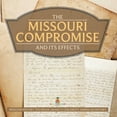thumbnail image 1 of The Missouri Compromise and Its Effects Missouri History Textbook Grade 5 Children's American History, (Paperback), 1 of 1