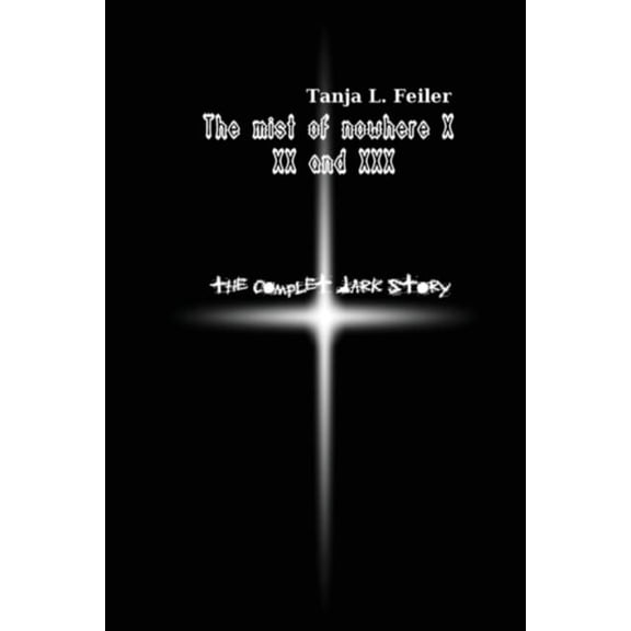 The Mist of Nowhere X XX and XXX: The complete Dark Story