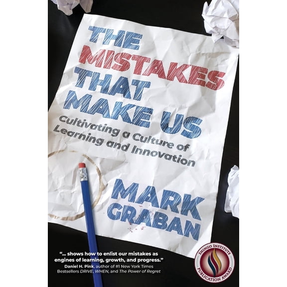 The Mistakes That Make Us: Cultivating a Culture of Learning and Innovation, (Paperback)