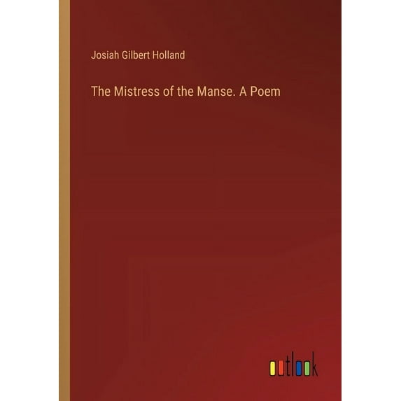 The Mistress of the Manse. A Poem, (Paperback)