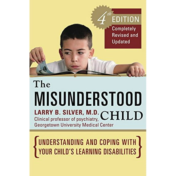 Pre-Owned The Misunderstood Child: Understanding and Coping with Your Child's Learning Disabilities (Paperback) 0307338630 9780307338631