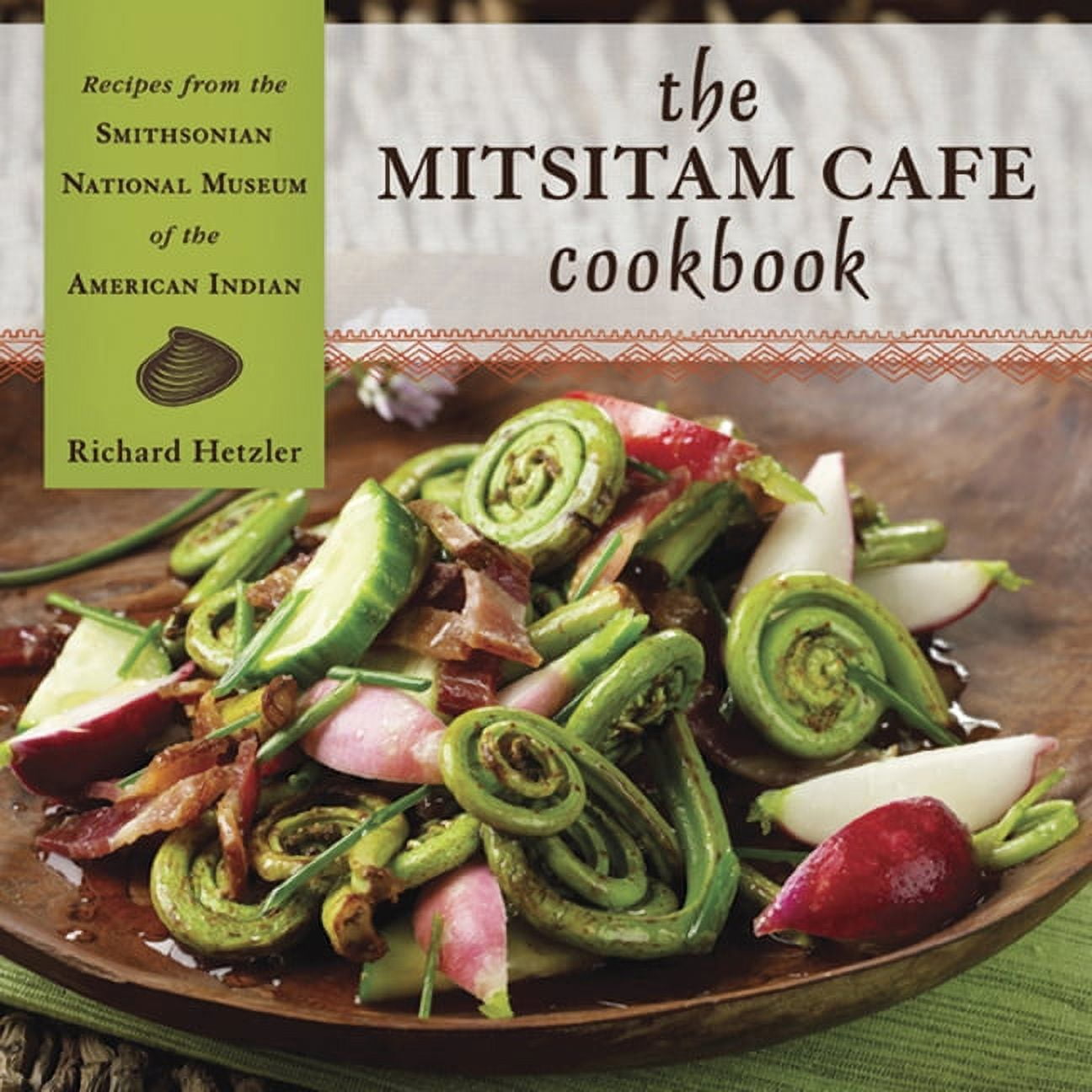 The Mitsitam Caf Cookbook : Recipes from the Smithsonian National Museum of the American Indian (Hardcover)