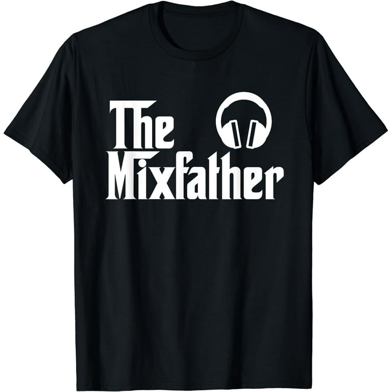 The Mix Father Funny Disk Jockey Dj T-Shirt Gift The Mix Father Funny Disk Jockey Dj T-Shirt Gift