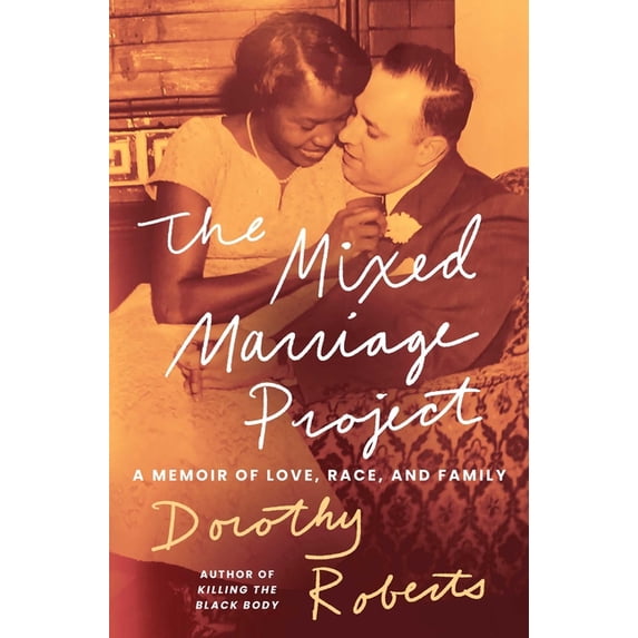 The Mixed Marriage Project: A Memoir of Love, Race, and Family, (Hardcover)