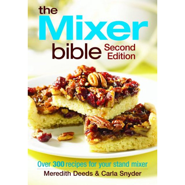 PreOwned The Mixer Bible Over 300 Recipes for Your Stand Mixer