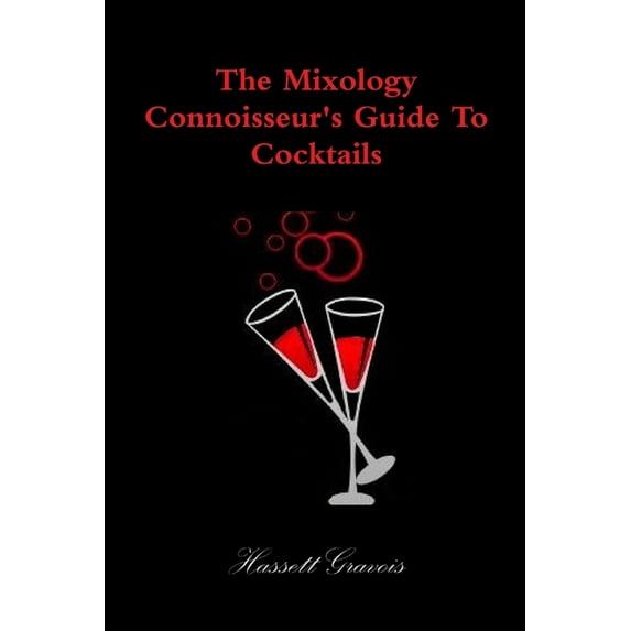 The Mixology Connoisseur's Guide To Cocktails, (Paperback)