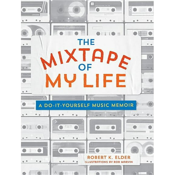 The Mixtape of My Life: A Do-It-Yourself Music Memoir, (Paperback)