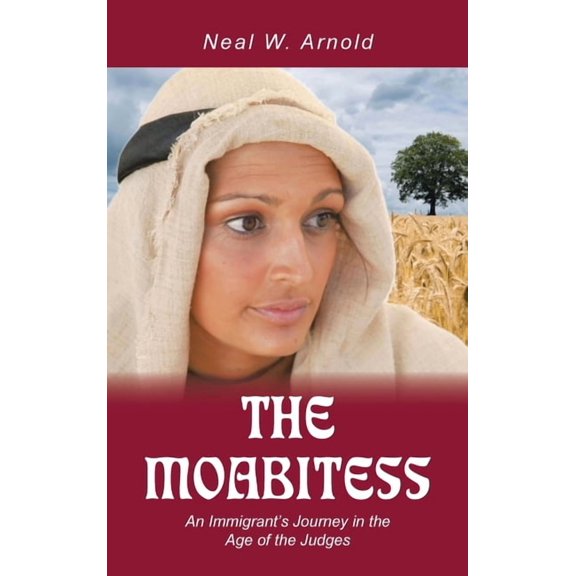 The Moabitess: An Immigrant's Journey in the Age of the Judges, (Hardcover)