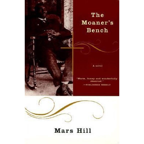 Pre-Owned The Moaner's Bench: A Novel (Paperback) 0060930586 9780060930585