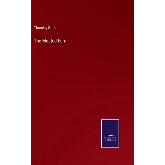 The Moated Farm Hardcover 337506523X 9783375065232 Thornley Grant