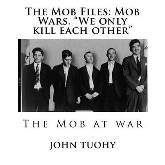 The Mob Files: Mob Wars. We Only Kill Each Other