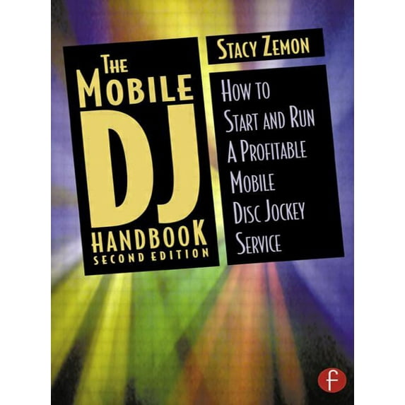 The Mobile DJ Handbook: How to Start & Run a Profitable Mobile Disc Jockey Service, (Paperback)