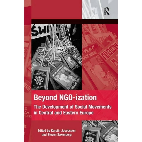 The Mobilization Social Movements, Prote Beyond NGO-ization: The Development of Social Movements in Central and Eastern Europe, (Hardcover)